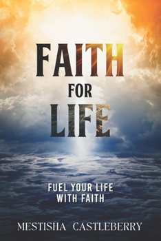 Paperback Faith For Life: Fuel Your Life With Faith Book