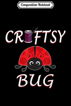 Composition Notebook: Craftsy Bug Funny Craft Ladybug  Journal/Notebook Blank Lined Ruled 6x9 100 Pages