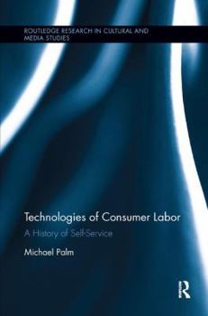 Paperback Technologies of Consumer Labor: A History of Self-Service Book