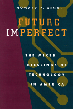 Paperback Future Imperfect: The Mixed Blessings of Technology in America Book