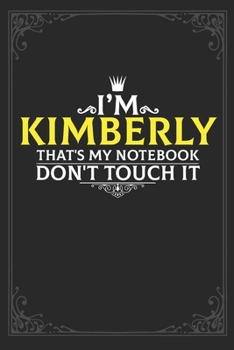 Paperback I'm Kimberly that's my notebook don't touch it: Lined notebook / Journal Gift, 121 pages Soft Cover, Matte finish / best gift for Kimberly Book