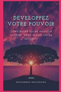 Paperback Développez Votre Pouvoir: Construire Votre Pouvoir Illimité Pour Servir Votre Réussite [French] Book