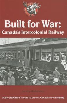 Paperback Built for War: Canada's Intercolonial Railway Book