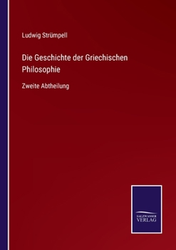 Paperback Die Geschichte der Griechischen Philosophie: Zweite Abtheilung [German] Book