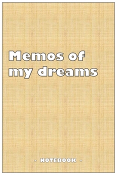 Paperback Memos of my dreams - To draw and note down your dreams memories, emotions and interpretations: 6"x9" notebook with 110 blank lined pages Book