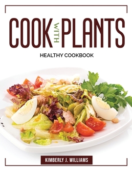 Paperback Cook with Plants: Healthy Cookbook Book