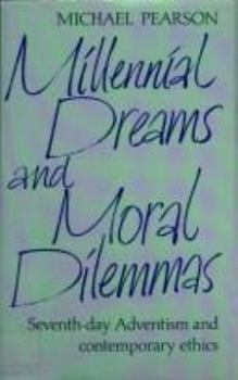 Hardcover Millennial Dreams and Moral Dilemmas: Seventh-Day Adventism and Contemporary Ethics Book