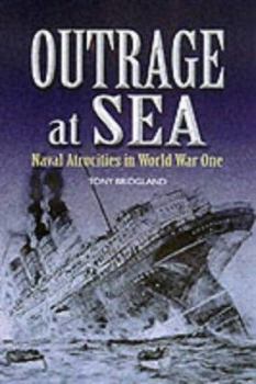 Hardcover Outrage at Sea: Naval Atrocities of the First World War Book