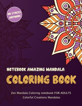 Notebook Amazing Mandala Coloring Book: Beautiful Mandalas for Stress Relief, Notebook FOR ADULTS, Big Mandala Designs, Fun, Easy, Relaxing, Colorful Creations Mandalas