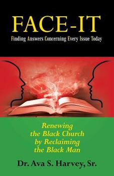 Paperback Face-It Finding Answers Concerning Every Issue Today: Renewing the Black Church by Reclaiming the Black Man Book
