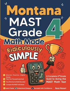 Paperback Montana MAST Grade 4 Math Made Ridiculously Simple: A Comprehensive 4th Grade Guide to Acing MAST Math Book