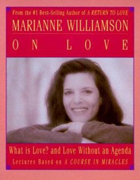 Unknown Binding Marianne Williamson on Love: What is Love? and Love Without an Agenda Book