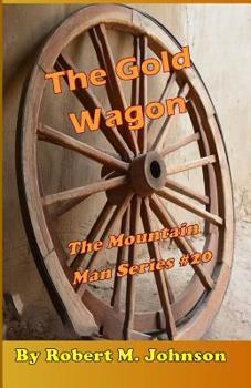 The Gold Wagon: The Mountain Man Series #20 - Book #20 of the Mountain Man