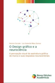 O Design gráfico e a neurociência: A percepção visual da assinatura gráfica de marca e suas respostas neurocerebrais