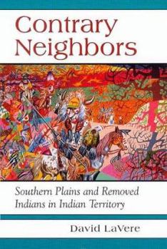 Hardcover Contrary Neighbors: Southern Plains and Removed Indians in Indian Territory Book