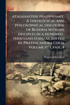 Paperback atasahastrik prajñpramit. A theological and philosophical discourse of Buddha with his disciples in a hundred-thousand stanzas. Edited by Pratpacandra [Sanskrit] Book