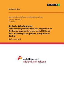 Paperback Kritische Würdigung der Entscheidungsnützlichkeit der Angaben zum Risikomanagementsystem nach HGB und IFRS. Berichtspraxis großer europäischer Banken [German] Book