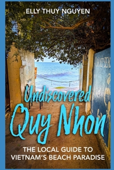 Paperback Undiscovered Quy Nhon: The Local Guide to Vietnam's Beach Paradise Book