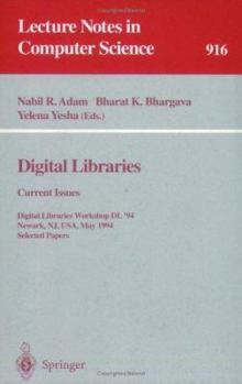 Paperback Digital Libraries: Current Issues: Digital Libraries Workshop, DL '94, Newark, Nj, Usa, May 19- 20, 1994. Selected Papers Book