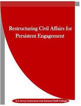 Paperback Restructuring Civil Affairs for Persistent Engagement Book
