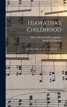 Hardcover Hiawatha's Childhood: Operetta in one act for Unchanged Voices Book