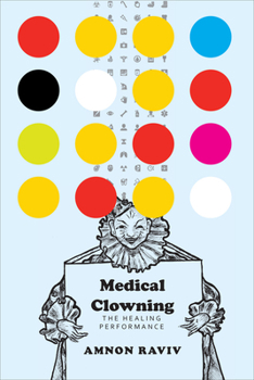 Paperback Medical Clowning: The Healing Performance Book