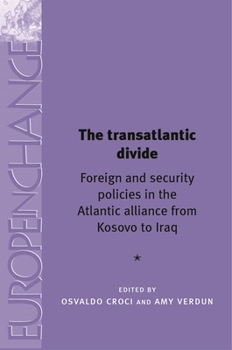 Paperback The Transatlantic Divide: Foreign and Security Policies in the Atlantic Alliance from Kosovo to Iraq Book