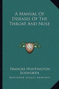 A Manual Of Diseases Of The Throat And Nose