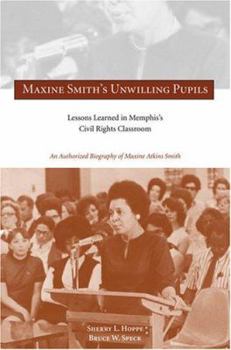 Hardcover Maxin Maxine Smith's Unwilling Pupils: Lessons Learned in Memphis's Civil Rights Classroom Book