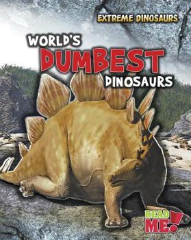 Paperback World's Dumbest Dinosaurs (Extreme Dinosaurs) Book