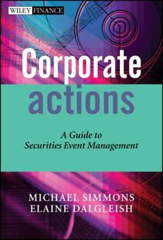 Hardcover Corporate Actions: A Guide to Securities Event Management Book
