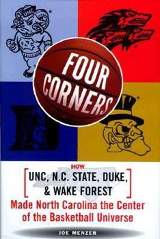 Hardcover Four Corners: How Unc, NC State, Duke, and Wake Forest Made North Carolina the Crossroads of the Basketball Universe Book