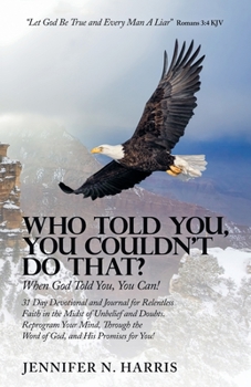Who Told You, You Couldn't Do That?: When God Told You, You Can!