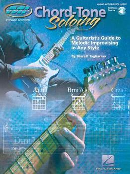 Paperback Chord Tone Soloing Private Lessons Series: A Guitarist's Guide to Melodic Improvising in Any Style [With CD (Audio)] Book