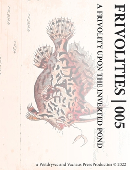 Hardcover Frivolities 005 A Frivolity Upon The Inverted Pond Book