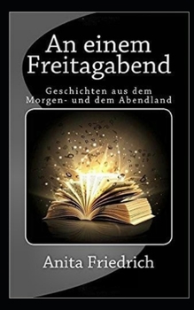 Paperback An einem Freitagabend: Geschichten aus dem Morgen- und dem Abendland [German] Book