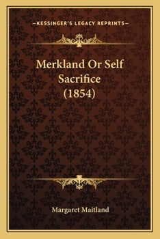 Paperback Merkland Or Self Sacrifice (1854) Book