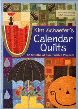 Misc. Kim Schaefer's Calendar Quilts: 12 Months of Fun, Fusible Projects Book