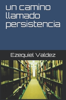 Paperback Un camino llamado persistencia [Spanish] Book