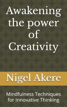 Paperback Awakening the power of Creativity: Mindfulness Techniques for Innovative Thinking Book