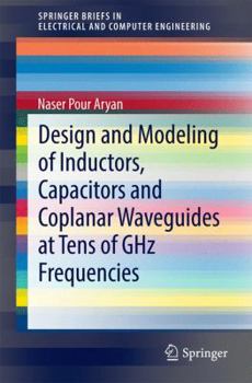 Paperback Design and Modeling of Inductors, Capacitors and Coplanar Waveguides at Tens of Ghz Frequencies Book