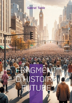 Paperback Fragment d'histoire future: Une vision prophétique de l'humanité souterraine [French] Book