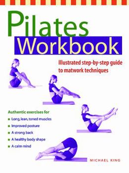 Paperback Pilates Workbook: An Illustrated Step-By-Step Guide to Matwork Techniques Book