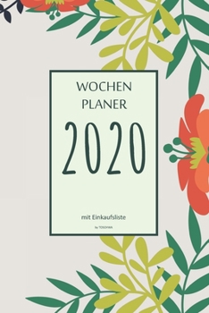 Wochenplaner 2020 mit Einkaufsliste: 6x9 Wochenplaner 2020 mit Einkaufsliste, Einkaufszettel, Essensplaner als Semesterplaner, Studienkalender, ... für das Jahr 2020 (German Edition)