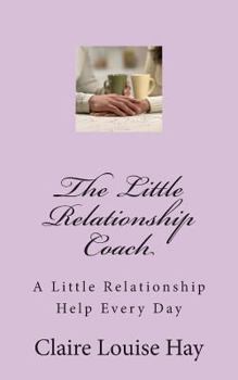 Paperback The Little Relationship Coach: A Little Relationship Help Every Day Book