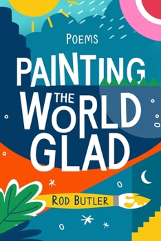 Paperback Painting the World Glad: Fun-tastic Poems Book