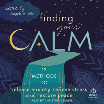 Audio CD Finding Your Calm: Twelve Methods to Release Anxiety, Relieve Stress & Restore Peace Book