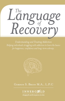 Paperback The Language of Recovery: Becoming a Mindful Warrior Understanding and Healing from Addiction Issues Book