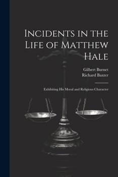 Paperback Incidents in the Life of Matthew Hale: Exhibiting His Moral and Religious Character Book