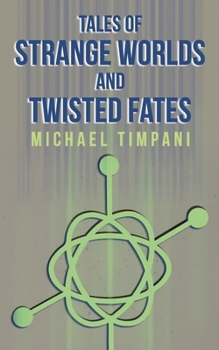 Tales of Strange Worlds and Twisted Fates